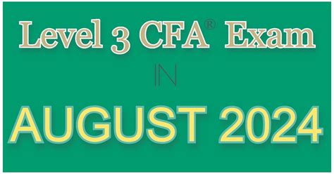 *AUG 2024 Level 3 CFA Exam Dates .